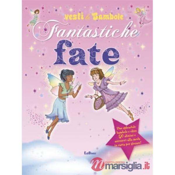 Fantastiche fate. Vesti le bambole. Ediz. illustrata