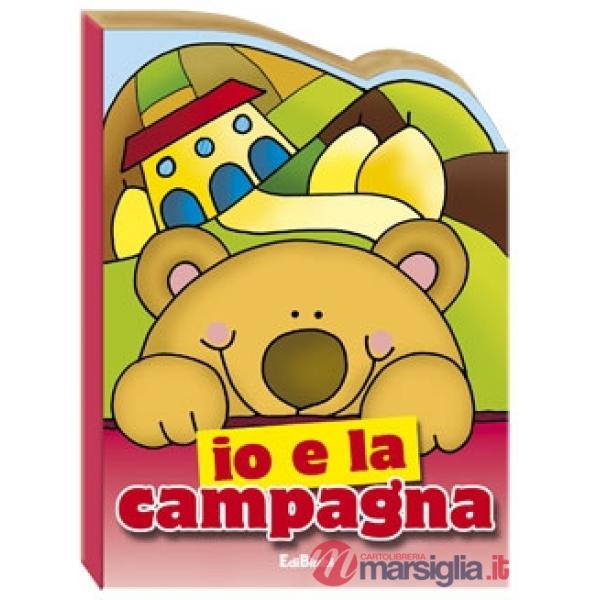 Io e la campagna. Ediz. illustrata