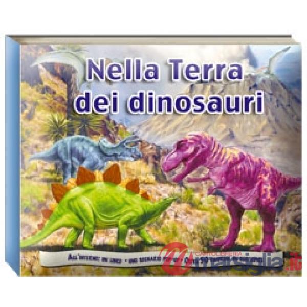 Nella terra dei dinosauri. Ediz. illustrata