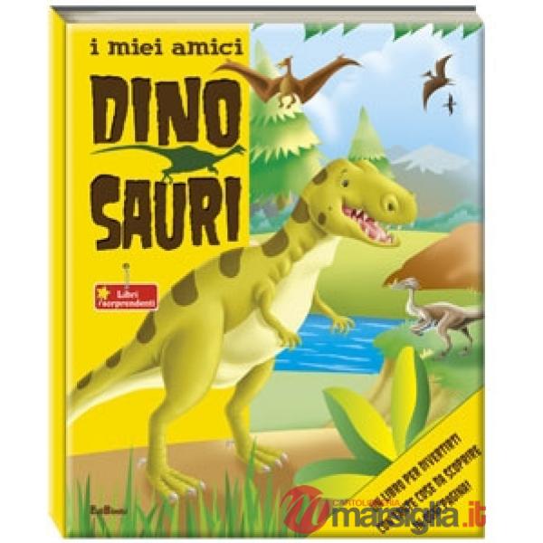 Miei amici dinosauri. Ediz. illustrata (I)