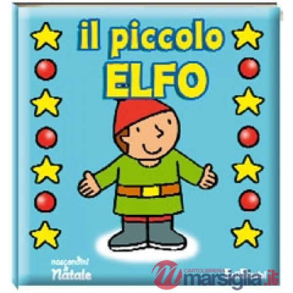 Piccolo elfo. Ediz. illustrata (Il)