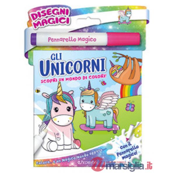 Unicorni. Disegni magici. Ediz. illustrata. Con pennarello magico (Gli)