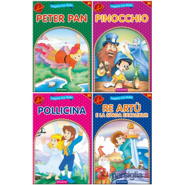 Peter Pan-Pinocchio-Pollicina-Re Artù e la spada Excalibur. Leggimi una fiaba. Ediz. illustrata