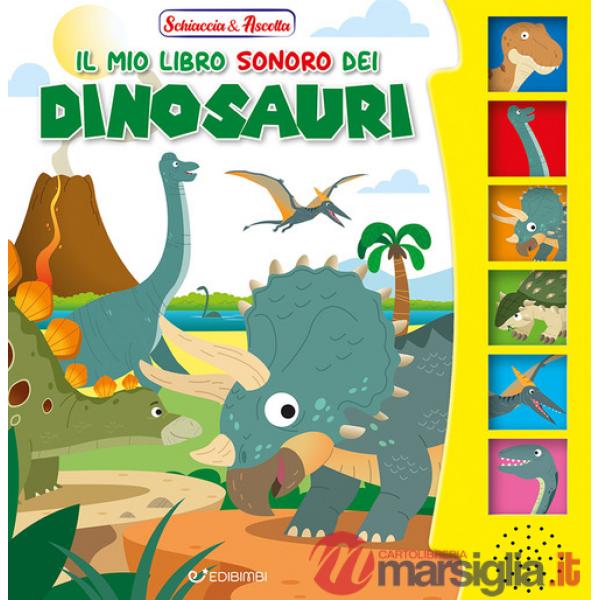 Mio libro sonoro dei dinosauri. Ediz. illustrata (Il)