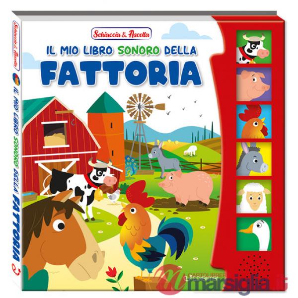 Mio libro sonoro della fattoria. Schiaccia & ascolta. Ediz. a colori (Il)