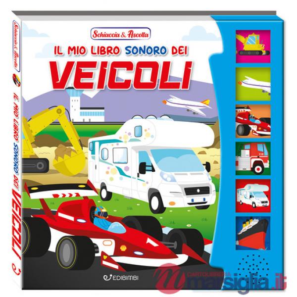 Mio libro sonoro dei veicoli. Schiaccia & ascolta. Ediz. a colori (Il)