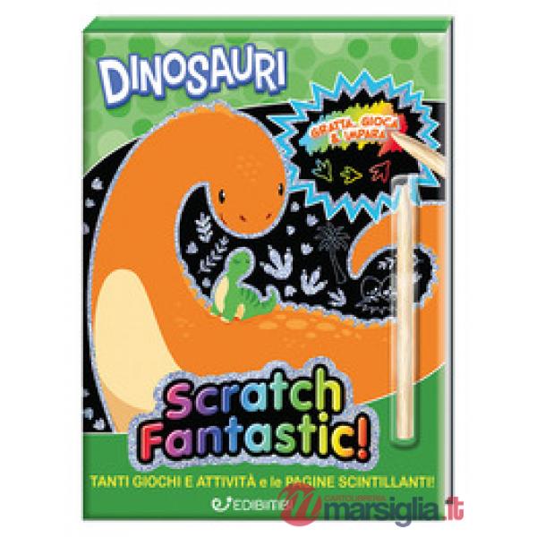 Dinosauri. Scratch fantastic! Ediz. a colori. Con stilo