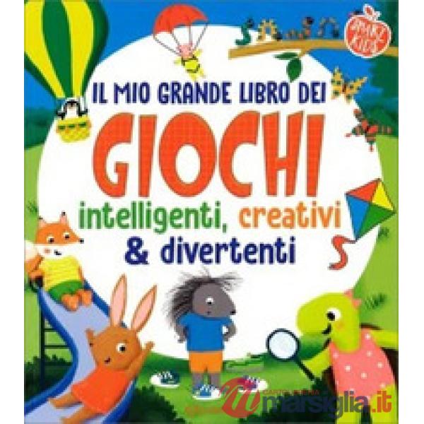 Mio grande libro dei giochi intelligenti, creativi & divertenti. Smart kids. Ediz. a colori (Il)
