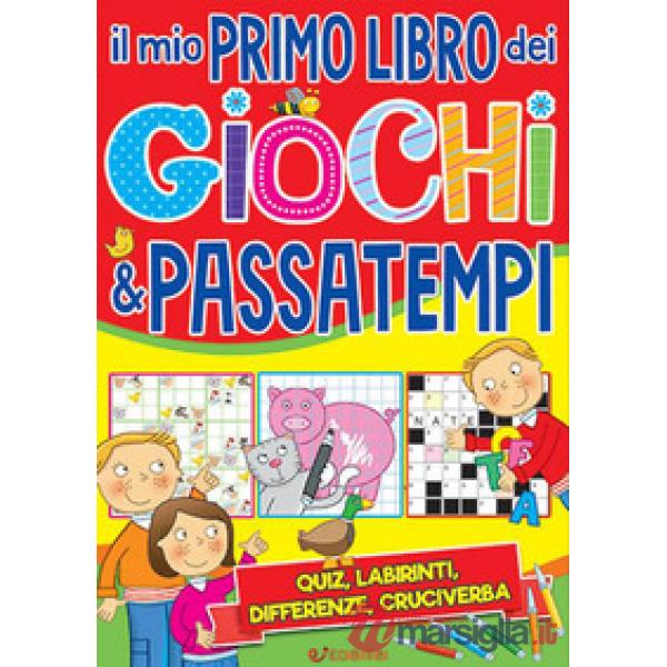 Mio primo libro dei giochi & passatempi. Ediz. a colori (Il)