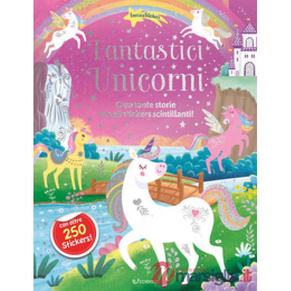 Fantastici unicorni. Luccicastickers. Ediz. a colori