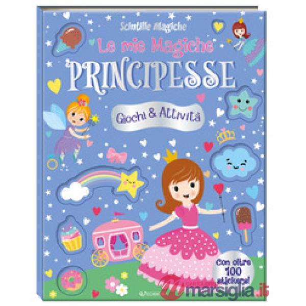 Mie magiche principesse. Scintille magiche. Ediz. a colori (Le)