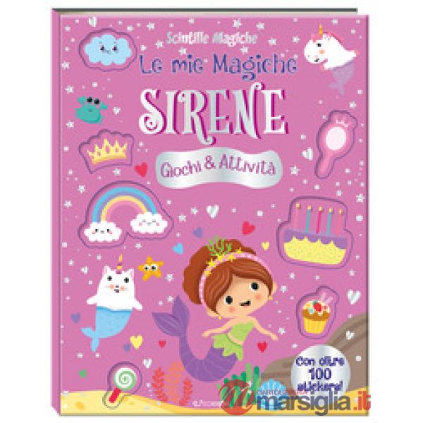 Mie magiche sirene. Scintille magiche. Ediz. a colori (Le)