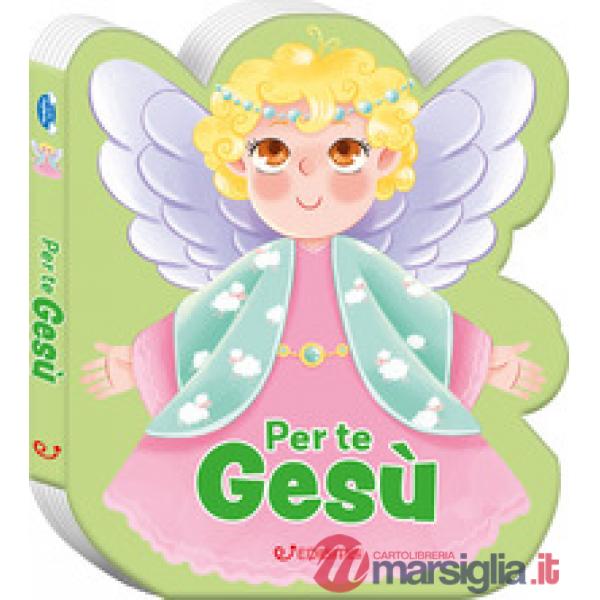 Per te Gesù. Preghierine. Ediz. a colori