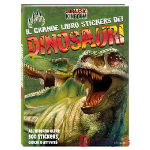 Grande libro stickers dei dinosauri. Jurassic Kingdom. Ediz. a colori (Il)