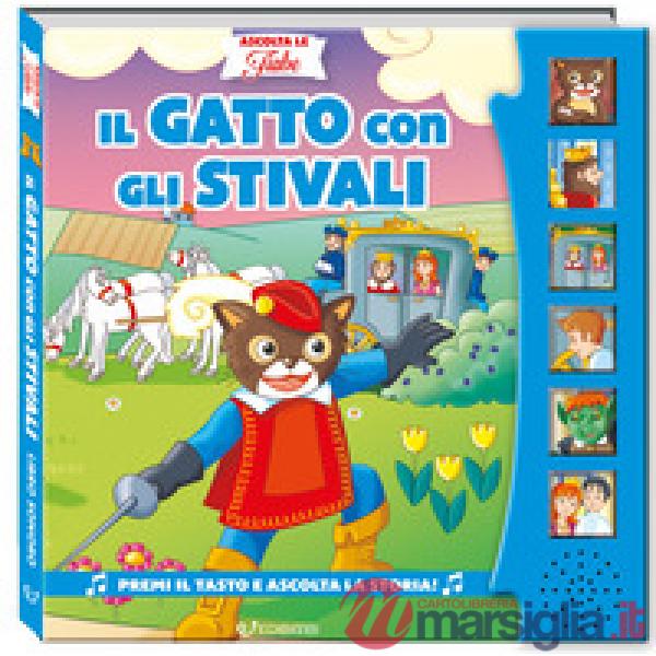 Gatto con gli stivali. Ascolta le fiabe. Ediz. a colori (Il)
