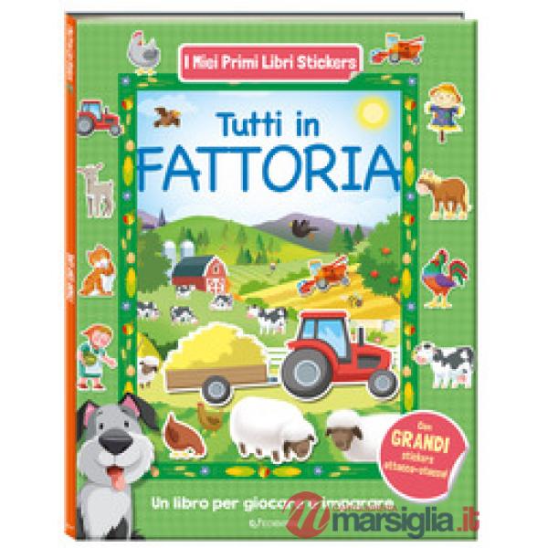 Tutti in fattoria. I miei primi libri stickers. Ediz. a colori