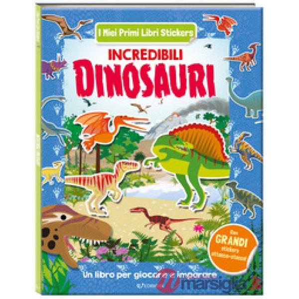 Incredibili dinosauri. I miei primi libri stickers. Ediz. a colori