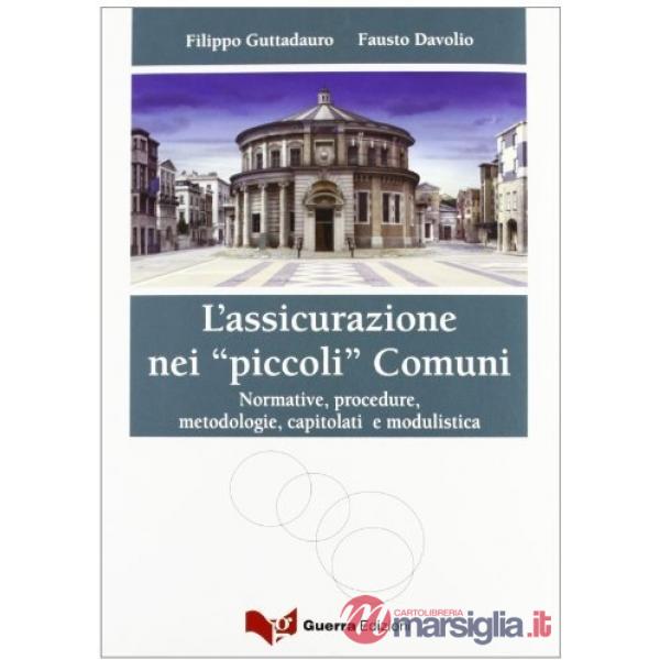 Assicurazione nei «piccoli» comuni. Normative, procedure, metodologie, capitolati e modulistica. Con CD-ROM (L')