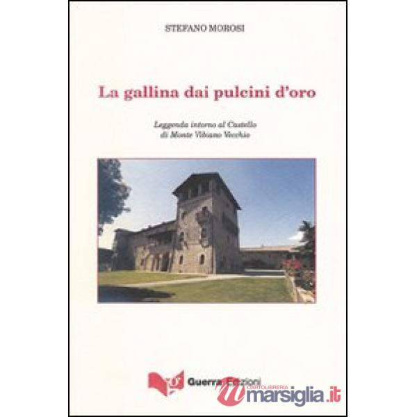 Gallina dai pulcini d'oro. Leggenda intorno al Castello di Monte Vibiano Vecchio (La)