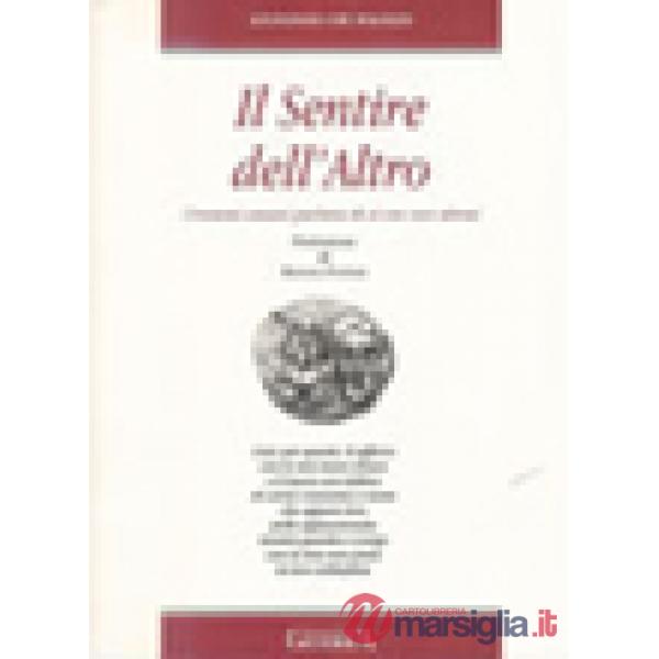 Sentire dell'altro. Drammi umani parlando di sé con voce altrui (Il)