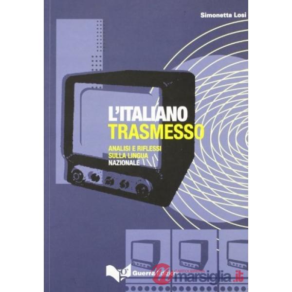Italiano trasmesso. Analisi e riflessi sulla lingua nazionale (L')