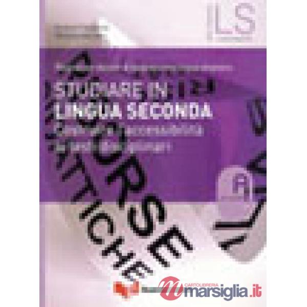 Studiare in lingua seconda. Costruire l'accessibilità ai testi disciplinari