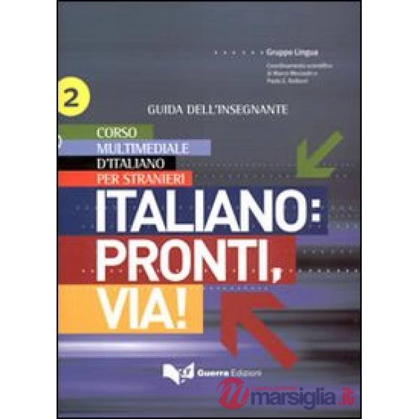 Italiano. Pronti e via! Corso multimediale d'italiano per stranieri. Guida dell'insegnante. Vol. 2