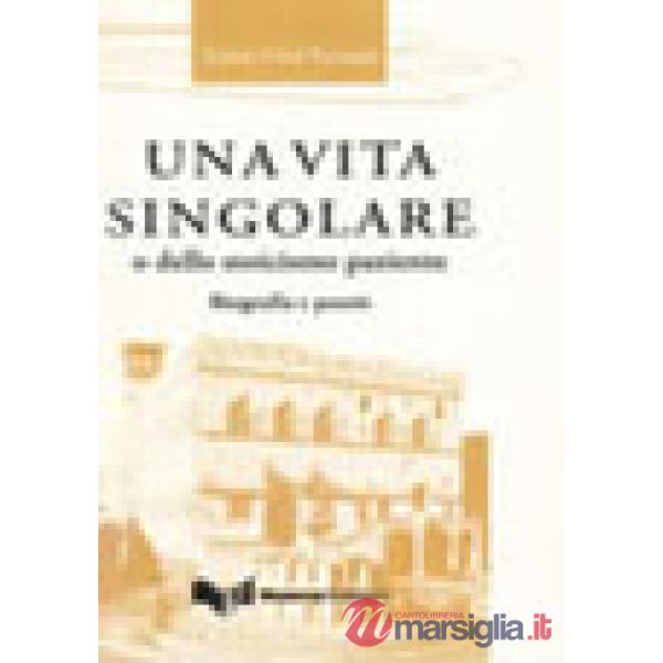 Vita singolare o dello stoicismo paziente. Biografia e poesie (Una)