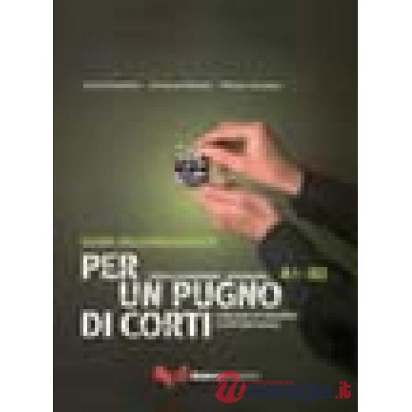 Per un pugno di corti. L'italiano attraverso i cortometraggi. Livello elementare-intermedio A1-B2. Guida dell'insegnante. Con DV