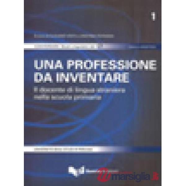 Professione da inventare. Il docente di lingua straniera nella scuola primaria. Con CD-ROM (Una)