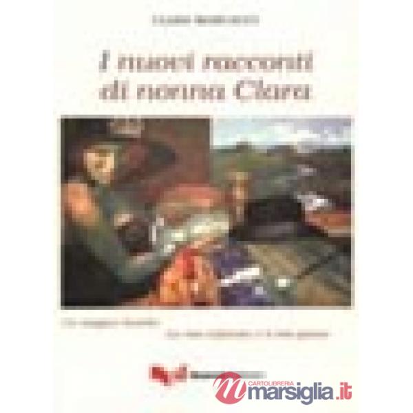 Nuovi racconti di nonna Clara. Un magico ricordo. La mia infanzia e il mio paese (I)