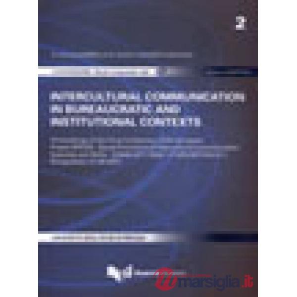 Intercultural communication in bureaucratic and institutional contexts. Proceedings of the final Conference of the european proj