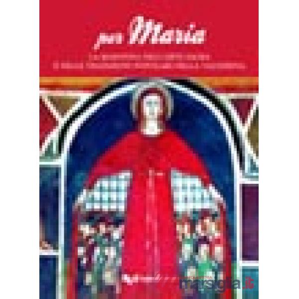 Per Maria. La Madonna nell'arte sacra e nelle tradizioni popolari della Valnerina. Ediz. illustrata