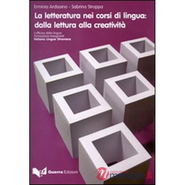 Letteratura nei corsi di lingua. Dalla lettura alla creatività (La)
