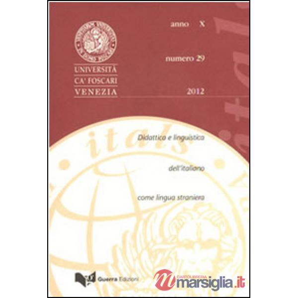 Itals. Didattica e linguistica dell'italiano come lingua straniera (2012). Vol. 29