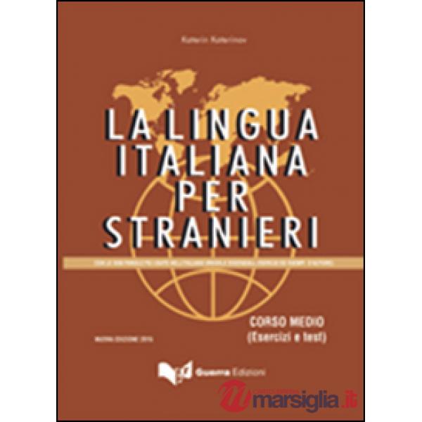 Lingua italiana per stranieri. Corso medio. Esercizi e test (La)