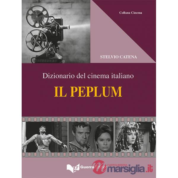 Peplum. Dizionario del cinema italiano (Il)