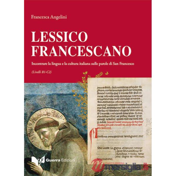 Lessico francescano. Incontrare la lingua e la cultura italiana sulle parole di San Francesco (Livello B1-C2)