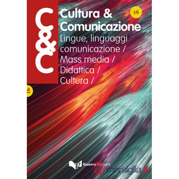 Cultura & comunicazione. Lingue, linguaggi, comunicazione, mass media, didattica, cultura (2020). Vol. 16