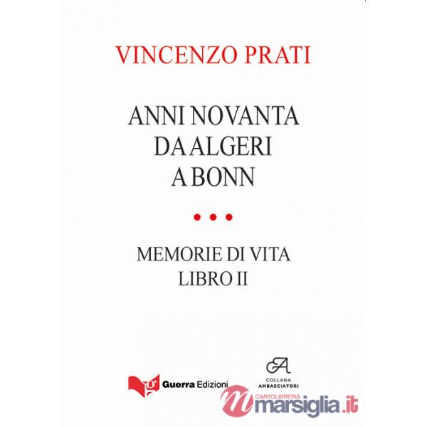 Anni novanta. Da Algeri a Bonn. Memorie di vita. Vol. 2