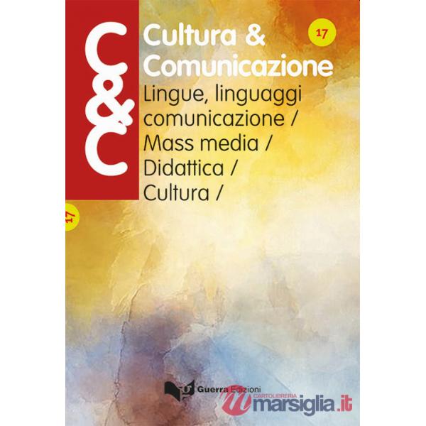 Cultura & comunicazione. Lingue, linguaggi, comunicazione, mass media, didattica, cultura (2020). Vol. 17