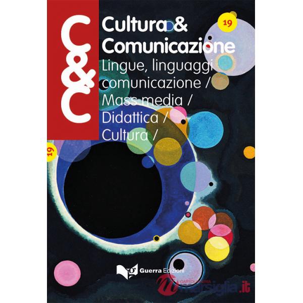 Cultura & comunicazione. Lingue, linguaggi, comunicazione, mass media, didattica, cultura (2021). Vol. 19