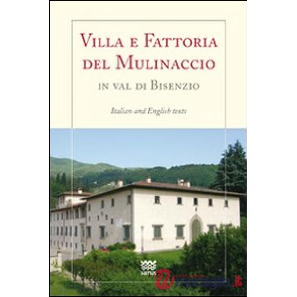 Villa e fattoria del Mulinaccio in val di Bisenzio. Ediz.italiana e inglese. Ediz. bilingue