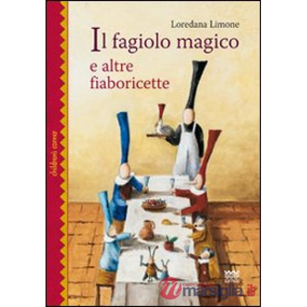 Fagiolo magico e altre fiaboricette. Ediz. illustrata (Il)