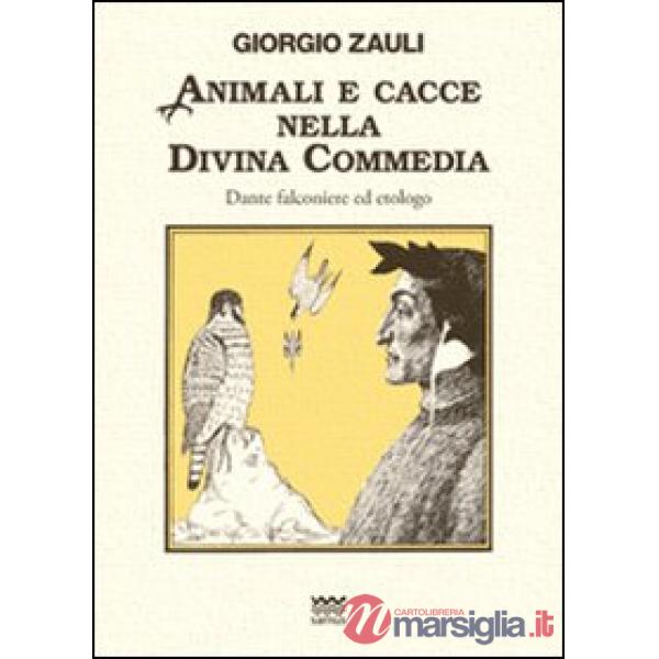 Animali e cacce nella Divina Commedia. Dante falconiere ed etologo
