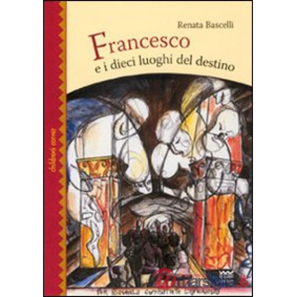 Francesco e i dieci luoghi del destino