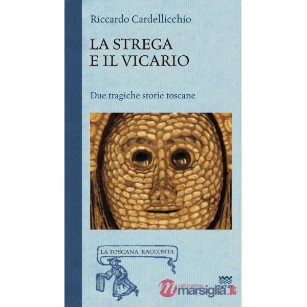 Strega e il vicario. Due tragiche storie toscane (La)