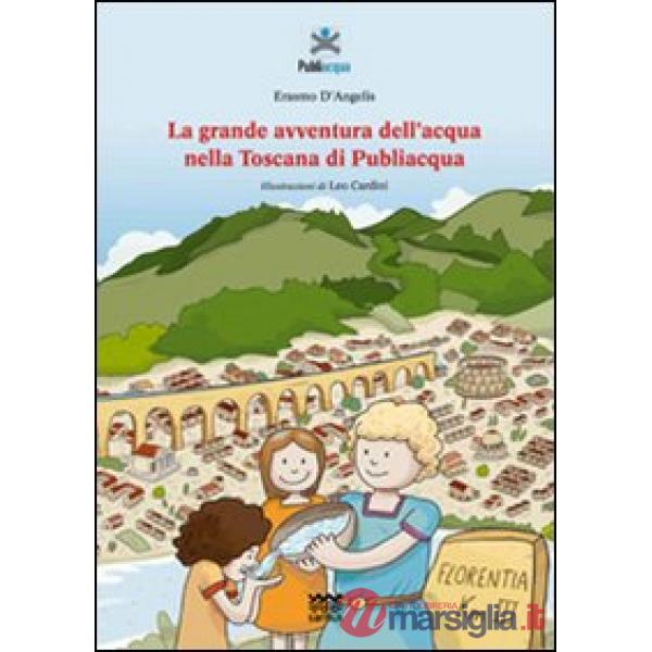 Grande avventura dell'acqua nella Toscana di Publiacqua (La)