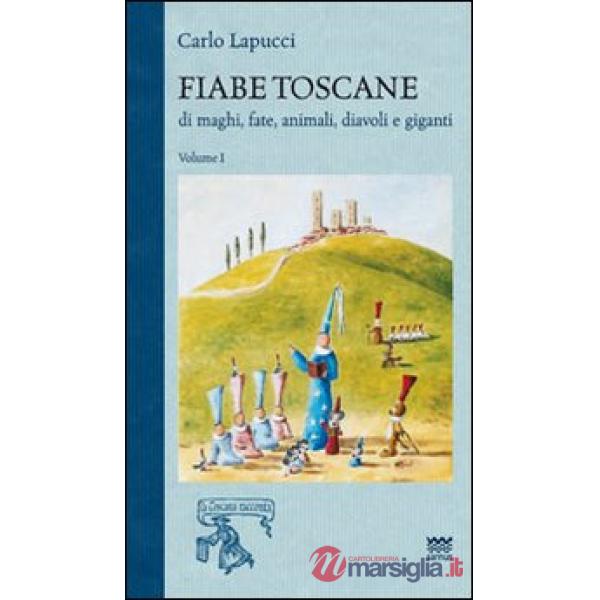 Fiabe toscane di maghi, fate, animali, diavoli e giganti. Vol. 1