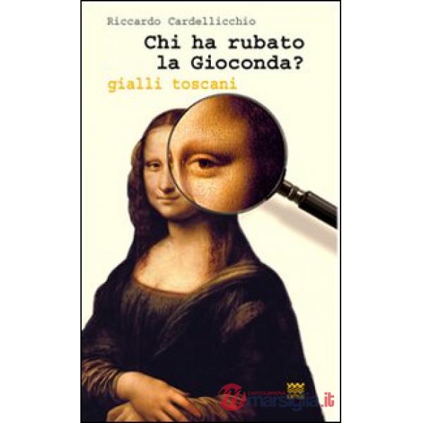 Chi ha rubato la Gioconda? Gialli toscani